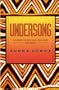 Undersong: Chosen Poems Old and New