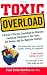 Toxic Overload: A Doctor's Plan for Combating the Illnesses Caused by Chemicals in Our Foods, Our Homes, and Our Medicine Cabinets