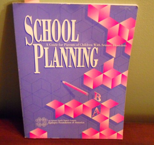 School Planning a Guide for Parents of Children with Seizure Disorders