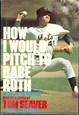 How I Would Pitch to Babe Ruth: Seaver vc. the Sluggers.