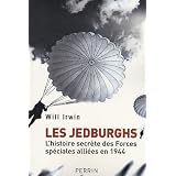 Les Jedburghs : L'histoire secr�te des Forces sp�ciales alli�es en 1944par William Irwin