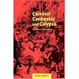 Carnival, Canboulay and Calypso: Traditions in the Making