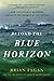 Beyond the Blue Horizon: How the Earliest Mariners Unlocked the Secrets of the Oceans