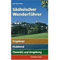 S�chsischer Wanderf�hrer: Erzgebirge, Muldental, Chemnitz
