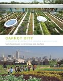 Carrot city : creating places for urban agriculture