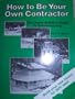 How to be your own contractor: The owner-builder's guide to subcontracting