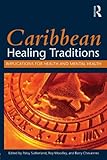 Caribbean healing traditions : implications for health and mental health