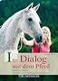 Im Dialog mit dem Pferd: Belohnungslernen - der Schl�ssel zu Motivation und Vertrauen