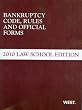 Bankruptcy Code, Rules and Official Forms, 2010 Law School Edition