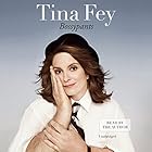 Bossypants (






UNABRIDGED) by Tina Fey Narrated by Tina Fey