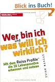 Wer bin ich und was will ich wirklich?: Mit dem Reiss-Profile die 16 Lebensmotive erkennen und nutzen