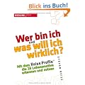 Wer bin ich und was will ich wirklich?: Mit dem Reiss-Profile die 16 Lebensmotive erkennen und nutzen
