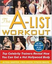 The A-List Workout: Top Hollywood Trainers Reveal the Body Shaping Secrets of Their Celebrity Clients