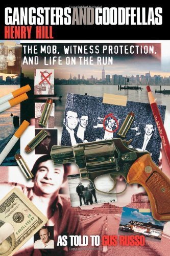 Gangsters and Goodfellas: The Mob, Witness Protection, and Life on the Run by Hill, Henry (2007) Paperback