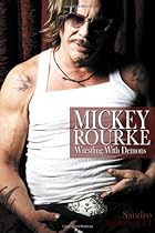 Mickey Rourke: Wrestling with Demons Mickey Rourke: Wrestling with Demons