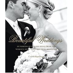 【クリックで詳細表示】Beautiful Weddings： Hundreds of Stylish Ideas from the World’s Most Stunning Real Weddings [ハードカバー]