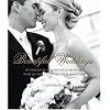Beautiful Weddings: Hundreds of Stylish Ideas from the World's Most Stunning Real Weddings