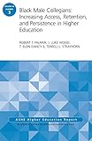 Black male collegians : increasing access, retention, and persistence in higher education