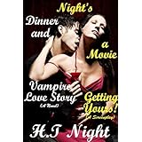 Night's Dinner and a Movie (Vampire Love Story and Getting Yours)