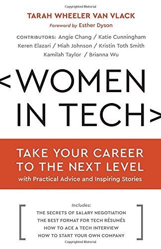Women in Tech: Take Your Career to the Next Level with Practical Advice and Inspiring Stories