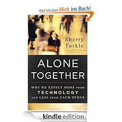 Alone Together: Why We Expect More from Technology and Less from Each Other