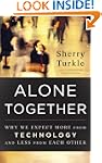Alone Together: Why We Expect More fr...