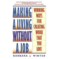 Making a Living Without a Job: Winning Ways for Creating Work That You Love Q