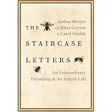 The Staircase Letters: An Extraordinary Friendship at the End of Lifeby Arthur Motyer