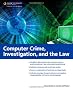 Computer Crime, Investigation, and the Law