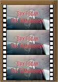 SPY TODAY, DIE TOMORROW