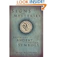 Signs and Mysteries: Revealing Ancient Christian Symbols by Mike Aquilina and Lea Marie Ravotti