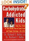 Carbohydrate-Addicted Kids: Help Your Child or Teen Break Free of Junk Food and Sugar Cravings--for Life!