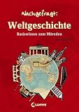 Nachgefragt: Weltgeschichte: Basiswissen zum Mitreden - Reinhard Barth