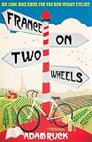 France on two wheels : six long bike rides for the bon vivant cyclist