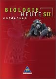 Biologie heute entdecken - Ausgabe 2004 f&uuml;r die Sekundarstufe II: Biologie heute entdecken S2. Sch&uuml;lerband. Niedersachsen: 11./13. Schuljahr. Gymnasium