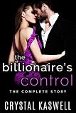 The Billionaire's Control: The Complete Story: An Alpha Billionaire Romance