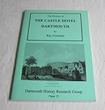 The history of the Castle Hotel Dartmouth