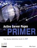 Active Server Pages Primer: The iSeries Definitive Guide to Active Server Pages