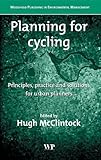 Planning for cycling : principles, practice and solutions for urban planners