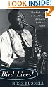 Bird Lives!: The High Life and Hard Times of Charlie (Yardbird) Parker