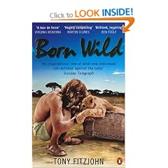 Born Wild: The Extraordinary Story of One Man's Passion for Lions and for Africa.