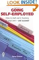Going Self-employed: How to Start Out in Business on Your Own - and succeed!