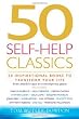 50 Self-Help Classics: 50 Inspirational Books to Transform Your Life from Timeless Sages to Contemporary Gurus