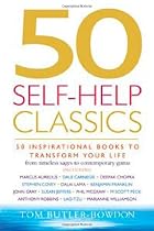 50 Self-help Classics: 50 Inspirational Books to Transform Your Life from Timeless Sages to Contemporary Gurus