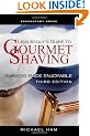 Leisureguy's Guide to Gourmet Shaving, Third Edition: Shaving Made Enjoyable