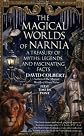 The Magical Worlds of Narnia: A Treasury of Myths, Legends and Fascinating Facts