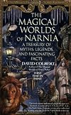 The Magical Worlds of Narnia: A Treasury of Myths, Legends and Fascinating Facts