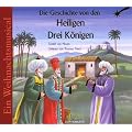 Die Geschichte von den Heiligen Drei K�nigen: Ein Weihnachtsmusical