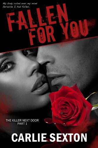 Fallen For You (The Killer Next Door) by Carlie Sexton