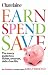 Chatelaine's Earn, Spend, Save: The savvy guide to a richer, smarter, debt-free Life